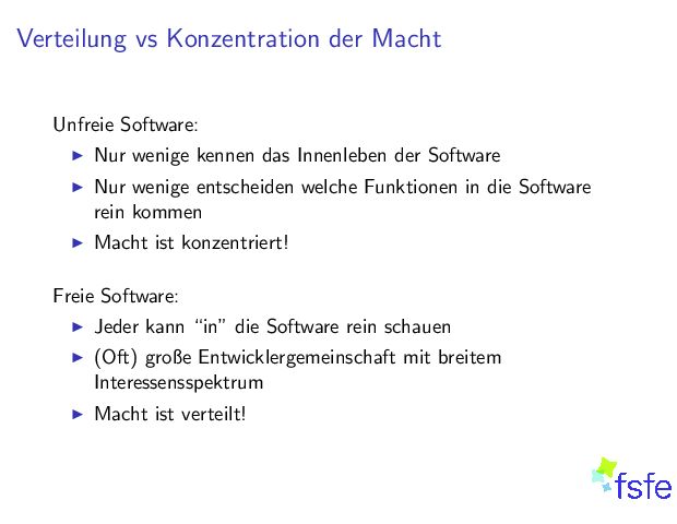 VerteilungvsKonzentrationderMacht UnfreieSoftware: I NurwenigekennendasInnenlebenderSoftware I NurwenigeentscheidenwelcheFunktionenindieSoftware reinkommen I Machtistkonzentriert! FreieSoftware: I Jederkann\in