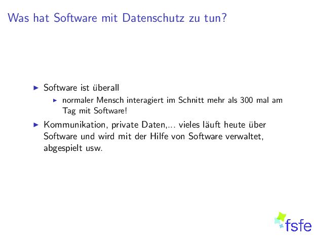 WashatSoftwaremitDatenschutzzutun? I Softwareist uberall I normalerMenschinteragiertimSchnittmehrals300malam TagmitSoftware! I Kommunikation,privateDaten,...vielesl auftheute uber SoftwareundwirdmitderHilfevonSoftwareverwaltet, abgespieltusw. 