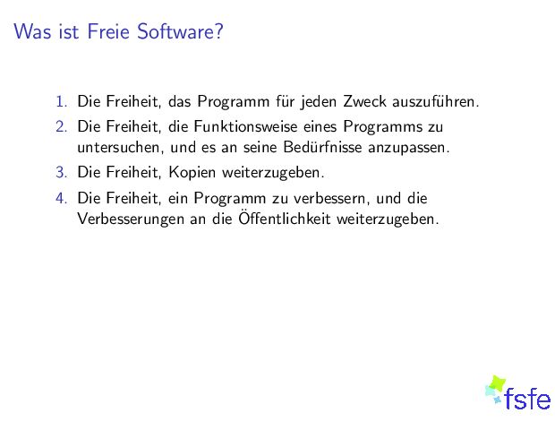 WasistFreieSoftware? 1. DieFreiheit,dasProgrammf urjedenZweckauszuf uhren. 2. DieFreiheit,dieFunktionsweiseeinesProgrammszu untersuchen,undesanseineBed urfnisseanzupassen. 3. DieFreiheit,Kopienweiterzugeben. 4. DieFreiheit,einProgrammzuverbessern,unddie Verbesserungenandie eitweiterzugeben. I Rechte,keine I DasGegenteilvonFreierSoftwareistpropriet areSoftware. I FreieSoftwareundkommerzielleSoftwaresindkein Widerspruch! 